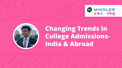 Changing Trends in College Admissions – India and Abroad